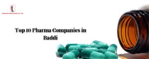 Top 10 Pharma Companies in Baddi